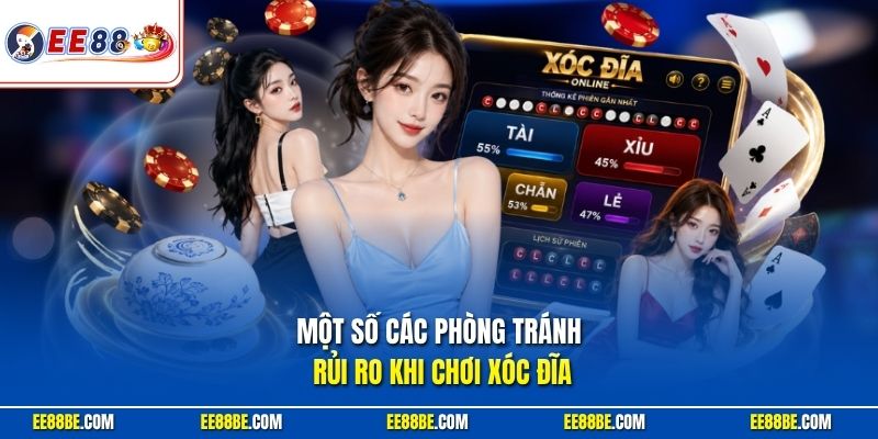 Một số các phòng tránh rủi ro khi chơi Xóc Đĩa 
